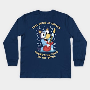 This song is called: There's no food in my bowl Kids Long Sleeve T-Shirt